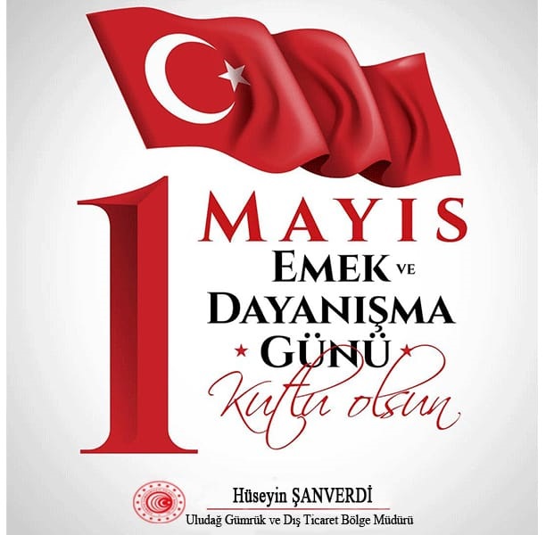 Bölge Müdürümüz Sayın Hüseyin ŞANVERDİ'nin "1 Mayıs Emek ve Dayanışma Günü" Mesajı